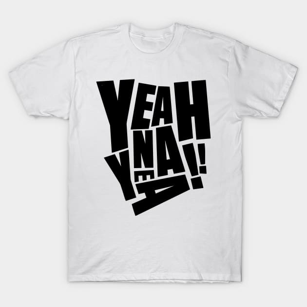 Yeah nah yeah funny quote T-Shirt by styleandlife